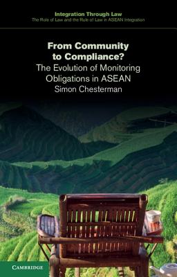 From Community to Compliance?: The Evolution of Monitoring Obligations in ASEAN - Chesterman, Simon