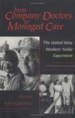 From Company Doctors to Managed Care: The Rise and Decline of Nationalism - Krajcinovic, Ivana