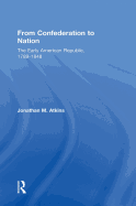 From Confederation to Nation: The Early American Republic, 1789-1848