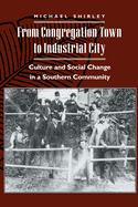 From Congregation Town to Industrial City: Culture and Social Change in a Southern Community