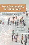 From Connectivity to Community: The ICF Method for Economic, Social and Cultural Growth in the Digital Age