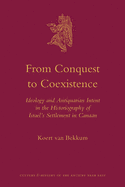 From Conquest to Coexistence: Ideology and Antiquarian Intent in the Historiography of Israel's Settlement in Canaan