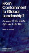 From Containment to Global Leadership: America and the World After the Cold War