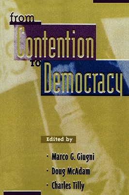 From Contention to Democracy - Giugni, Marco G (Editor), and McAdam, Doug (Editor), and Tilly, Charles (Editor)