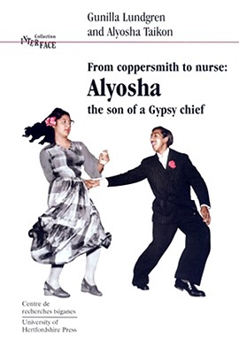 From Coppersmith to Nursel: Alyosha: The Son of a Gypsy Chief - Lundgren, Gunilla, and Taikon, Alyosha, and Kenrick, Donald (Editor)