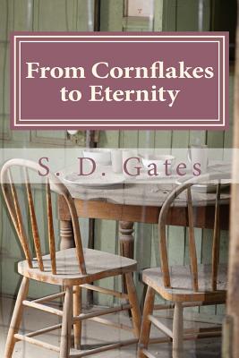 From Cornflakes to Eternity: A Ghost's Story - Gates, S D