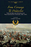 From Corunna to Waterloo: The Letters and Journals of Two Napoleonic Hussars, 1801-1816