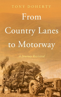 From Country Lanes to Motorway: A Journey Revisited - Doherty, Tony