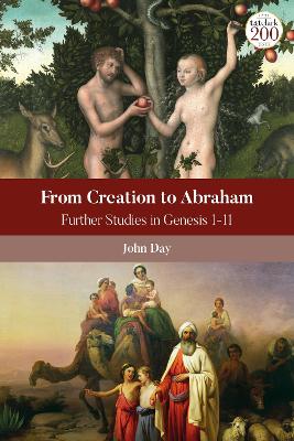 From Creation to Abraham: Further Studies in Genesis 1-11 - Day, John, and Quick, Laura (Editor), and Vayntrub, Jacqueline (Editor)