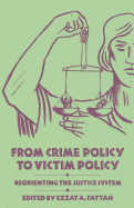 From Crime Policy to Victim Policy: Reorienting the Justice System