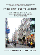 From Critique to Action: The Practical Ethics of the Organizational World (New Insights)