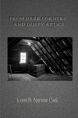 From Dark Corners and Dusty Attics - Cook, Kenneth Norman