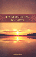 From Darkness to Dawn - Adams, Mary