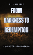 From Darkness to Redemption: A Journey of Faith and Healing