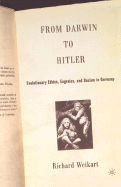 From Darwin to Hitler: Evolutionary Ethics, Eugenics and Racism in Germany