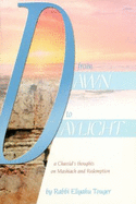 From Dawn to Daylight: A Chassid's Thoughts on Mashiach and Redemption - Touger, Eliyahu