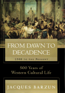From Dawn to Decadence: 500 Years of Western Cultural Life - 1500 to Present