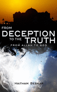From Deception to The Truth, From Allah to God