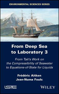 From Deep Sea to Laboratory 3: From Tait's Work on the Compressibility of Seawater to Equations-Of-State for Liquids - Aitken, Frederic, and Foulc, Jean-Numa