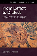 From Deficit to Dialect: The Evolution of English in India and Singapore