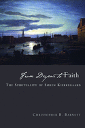 From Despair to Faith: The Spirituality of Sren Kierkegaard