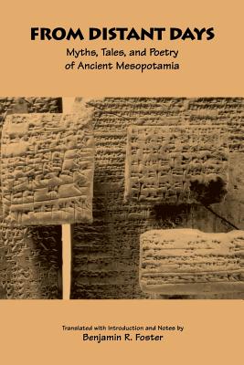 From Distant Days: Myths, Tales, and Poetry of Ancient Mesopotamia - Foster, Benjamin R