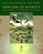 From DNA to Diversity: Molecular Genetics and the Evolution of Animal Design - Carroll, Sean B, Dr., and Grenier, Jennifer K, and Weatherbee, Scott D