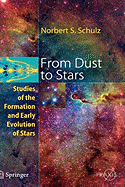 From Dust to Stars: Studies of the Formation and Early Evolution of Stars