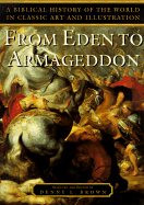 From Eden to Armageddon: A Biblical History of the World in Classic Art and Illustration