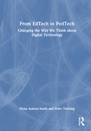 From EdTech to PedTech: Changing the Way We Think about Digital Technology