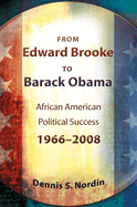 From Edward Brooke to Barack Obama: African American Political Success, 1966-2008