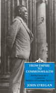 From Empire to Commonwealth: Reflections on a Career in Britain's Oversea Service - O'Regan, John