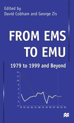 From EMS to EMU: 1979 to 1999 and Beyond - Cobham, David (Editor), and Zis, George (Editor)