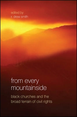 From Every Mountainside: Black Churches and the Broad Terrain of Civil Rights - Smith, R. Drew (Editor)