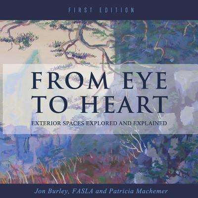 From Eye to Heart: Exterior Spaces Explored and Explained - Burley, Jon, and Machemer, Patricia