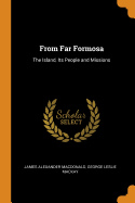 From Far Formosa: The Island, Its People and Missions