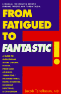 From Fatigued to Fantastic!: A Manual for Moving Beyond Chronic Fatigue and Fibromyalgia