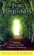 From Fear to Fearlessness: Teachings on the Four Great Catalysts of Awakening - Chodron, Pema