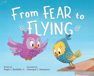 From Fear to Flying - Burdette, Roger, Jr.