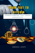From Fiat to Bitcoin: Transforming the Trade Landscape
