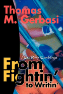 From Fightin' to Writin': More Ring Ramblings - Gerbasi, Thomas M