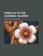 From Fiji to the Cannibal Islands;