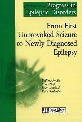 From First Unprovoked Seizure to Newly Diagnosied Epilepsy - Ryvlin, Philippe, and Beghi, Ettore, and Camfield, Peter