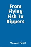 From Flying Fish To Kippers