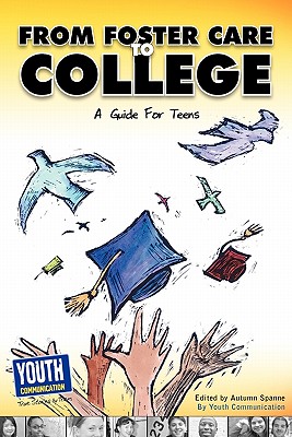 From Foster Care to College: A Guide for Teens - Spanne, Autumn (Editor), and Longhine, Laura (Editor), and Hefner, Keith (Editor)