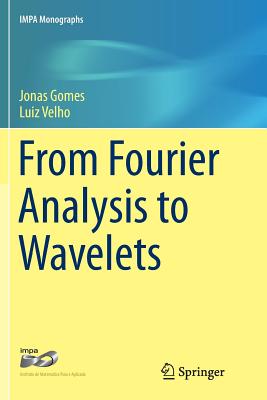 From Fourier Analysis to Wavelets - Gomes, Jonas, and Velho, Luiz