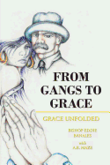 From Gangs to Grace: Grace Unfolded