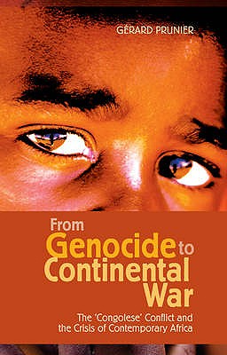 From Genocide to Continental War: The Congolese Conflict and the Crisis of Contemporary Africa - Prunier, Gerard