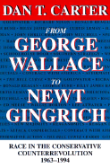 From George Wallace to Newt Gingrich: Race in the Conservative Counterrevolution, 1963-1994