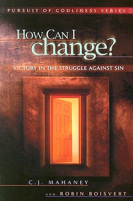 From glory to glory : Biblical hope for lasting change - Boisvert, Robin, and Mahaney, C. J.